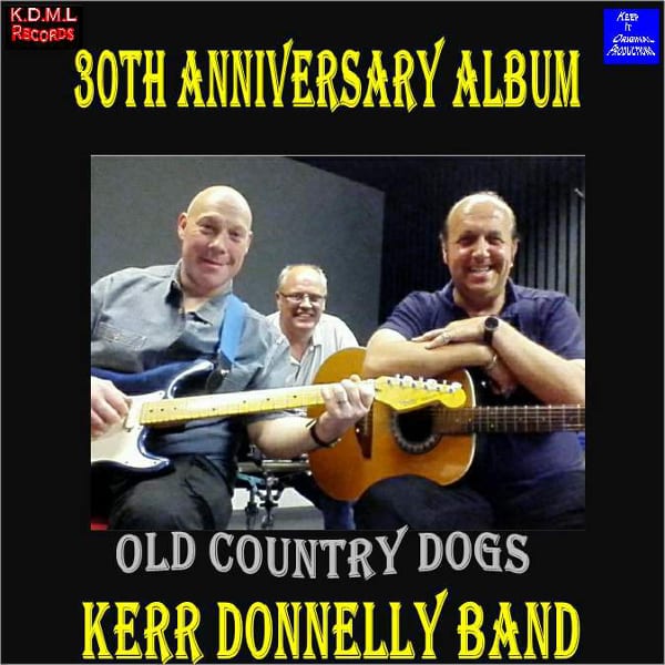 30th Anniversary Album: Old Country Dogs - Kerr Donnelly Band