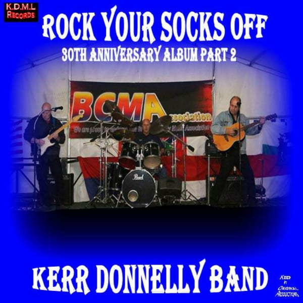 30th Anniversary Album: Rock Your Socks Off - Kerr Donnelly Band