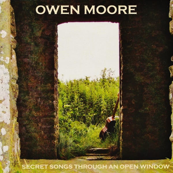 Owen Moore Secret Songs Through An Open Window