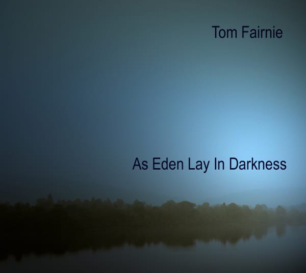 Tom Fairnie As Eden Lay In Darkness