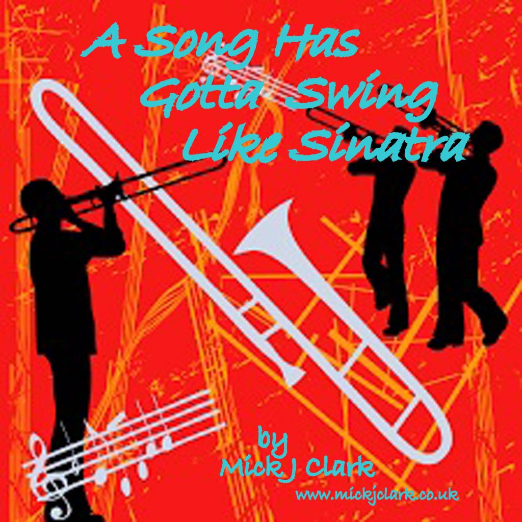 Mick J Clark A Song Has Gotta Swing Like Sinatra