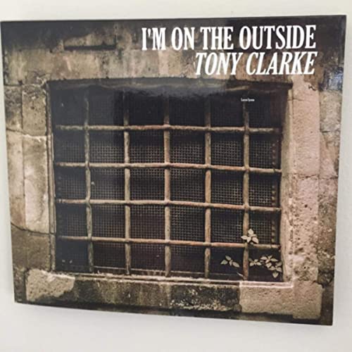 Tony Clarke Im On The Outside