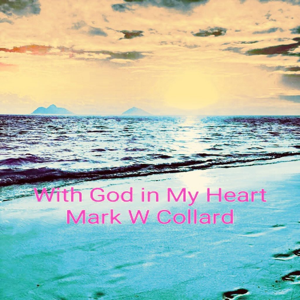 Mark W Collard With God In My Heart 1
