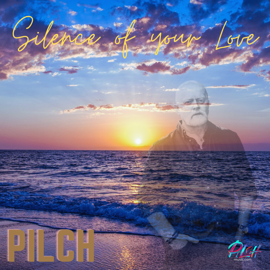 Pilch Silence Of Your Love