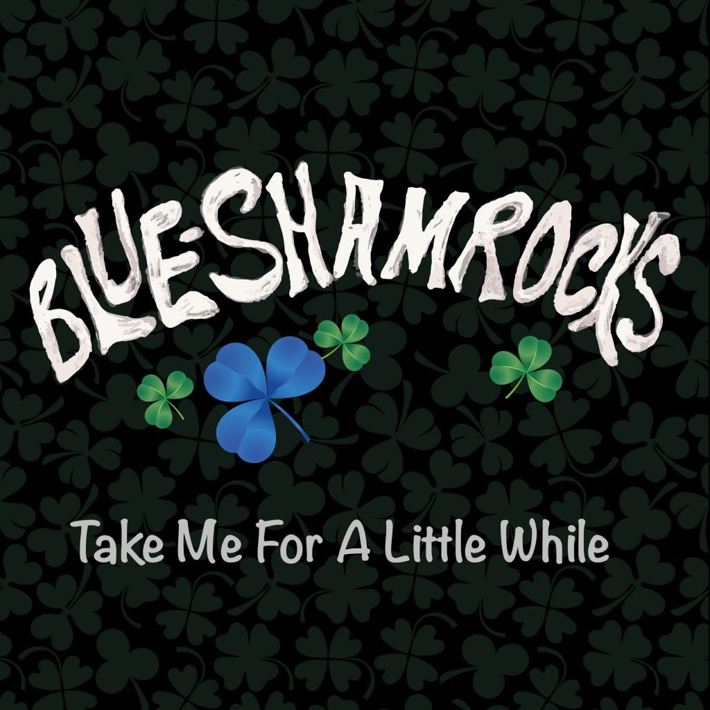 The Blue Shamrocks Take Me For A Little While