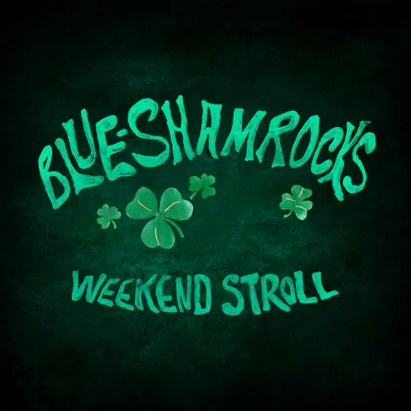 The Blue Shamrocks Weekend Stroll