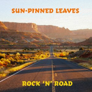 Sun-Pinned Leaves - Rock 'n' Road