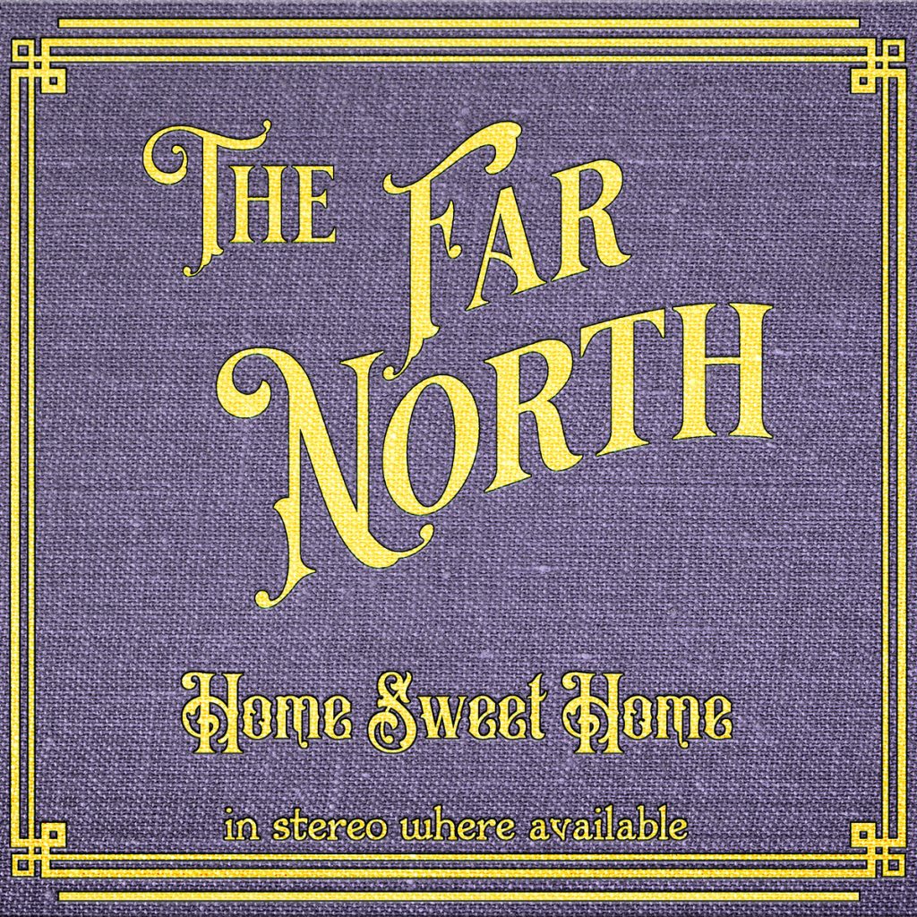 The Far North Home Sweet Home