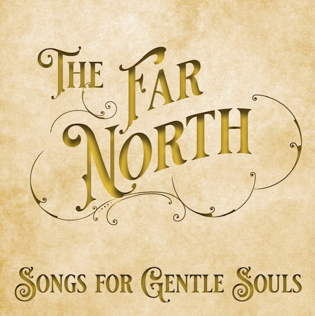The Far North - Songs for Gentle Souls