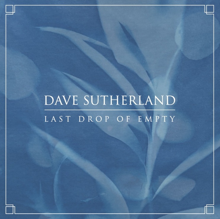 Dave Sutherland Last Drop Of Empty
