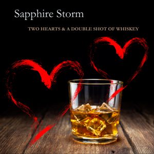 Sapphire Storm - Two Hearts & A Double Shot of Whiskey