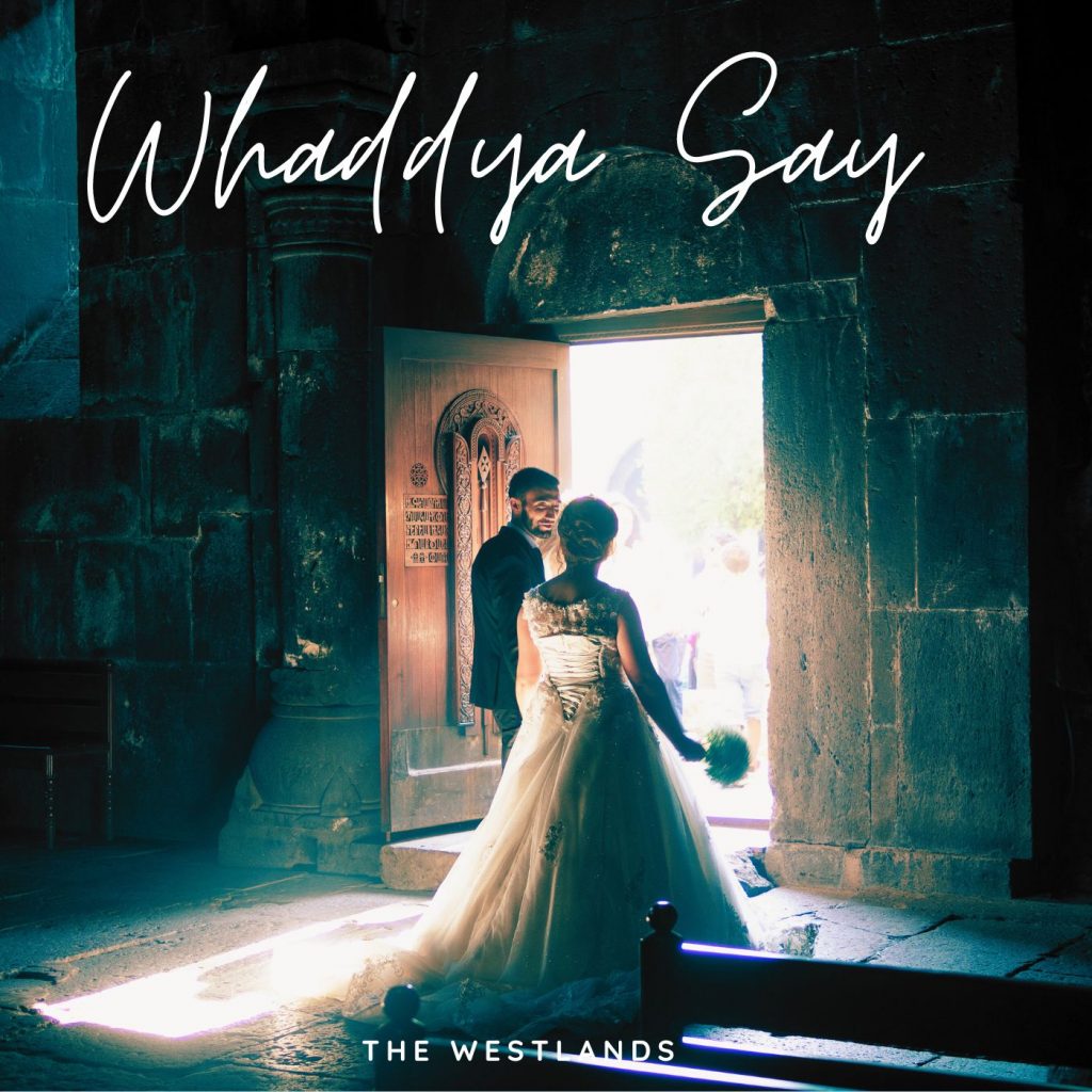 The Westlands Whaddya Say