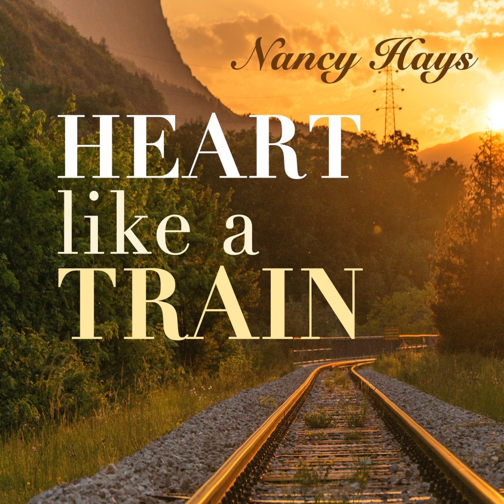 Nancy Hays Heart Like a Train