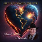 Brian Duckworth Life Is Changed Forever