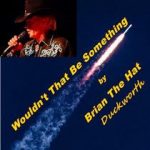 Brian Duckworth Wouldnt That Be Something