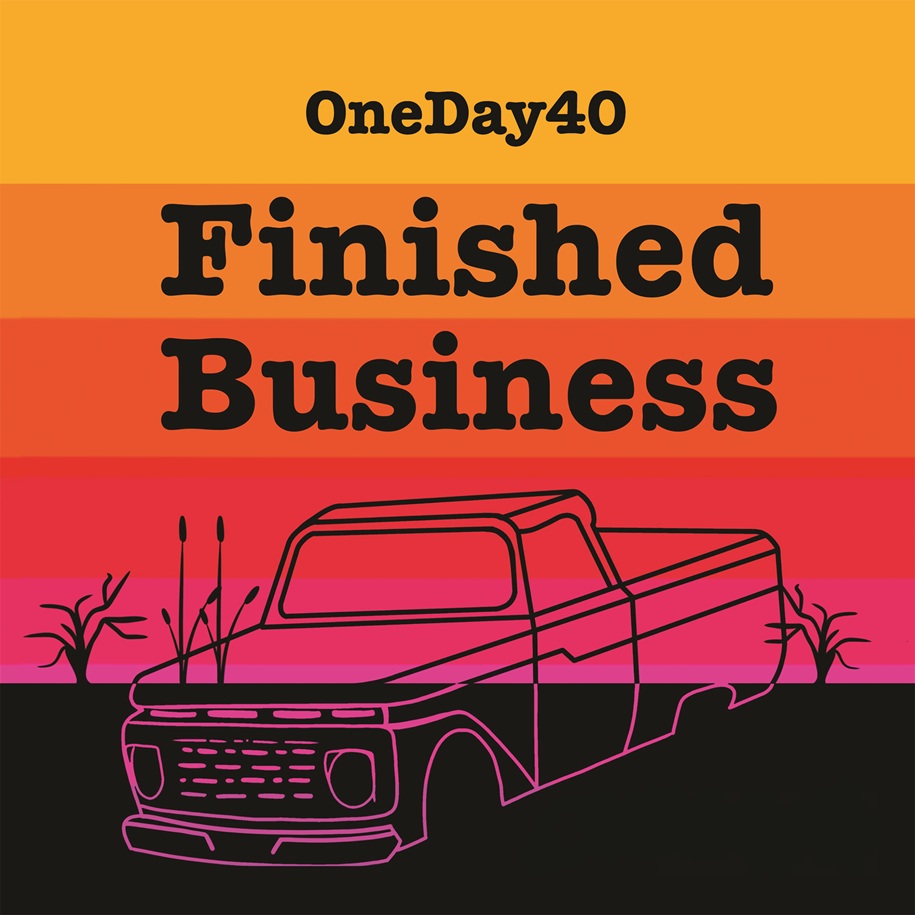 OneDay40 Finished Business