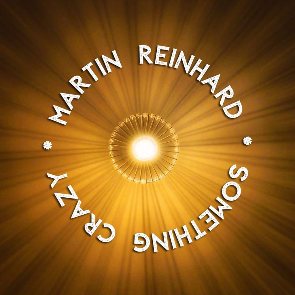 Martin Reinhard 6 Martin Reinhard Something Crazy