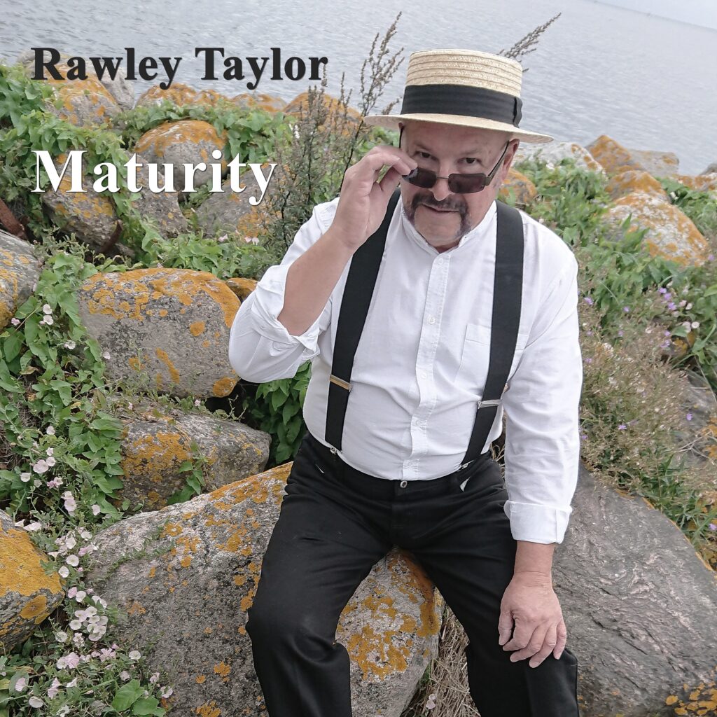 Rawley Taylor 5 Rawley Taylor Maturity